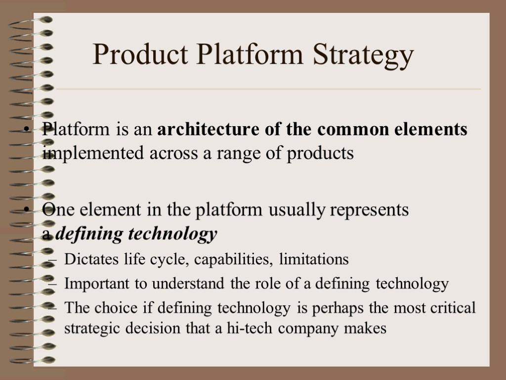 Product Platform Strategy Platform is an architecture of the common elements implemented across a